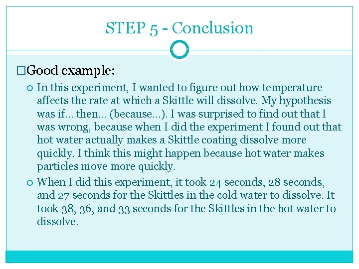 STEP 5 - Conclusion �Good example: In this experiment, I wanted to figure out