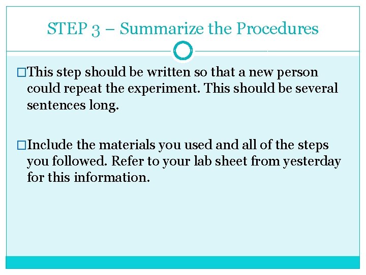 STEP 3 – Summarize the Procedures �This step should be written so that a