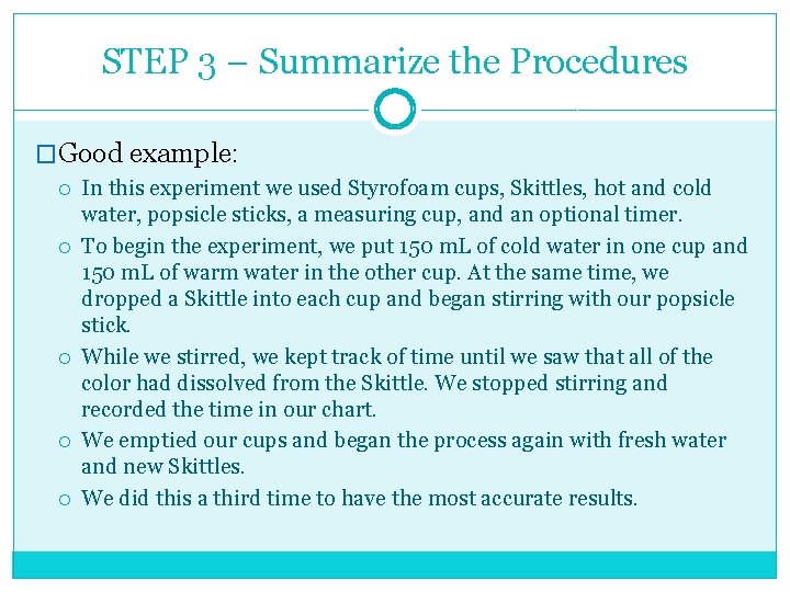 STEP 3 – Summarize the Procedures �Good example: In this experiment we used Styrofoam