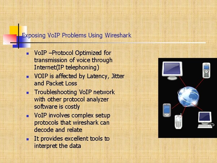 Exposing Vo. IP Problems Using Wireshark Vo. IP –Protocol Optimized for transmission of voice