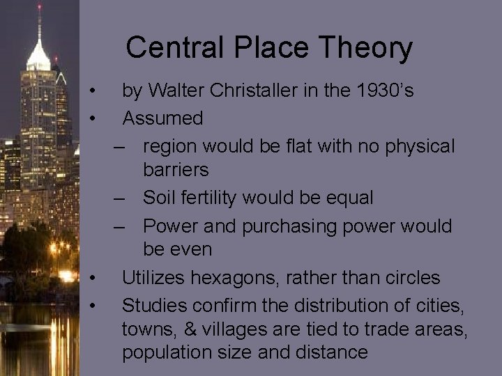 Central Place Theory • • by Walter Christaller in the 1930’s Assumed – region