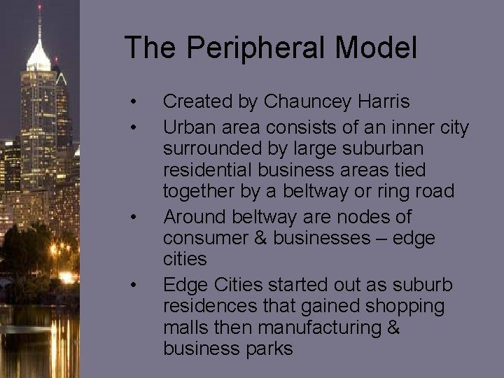 The Peripheral Model • • Created by Chauncey Harris Urban area consists of an