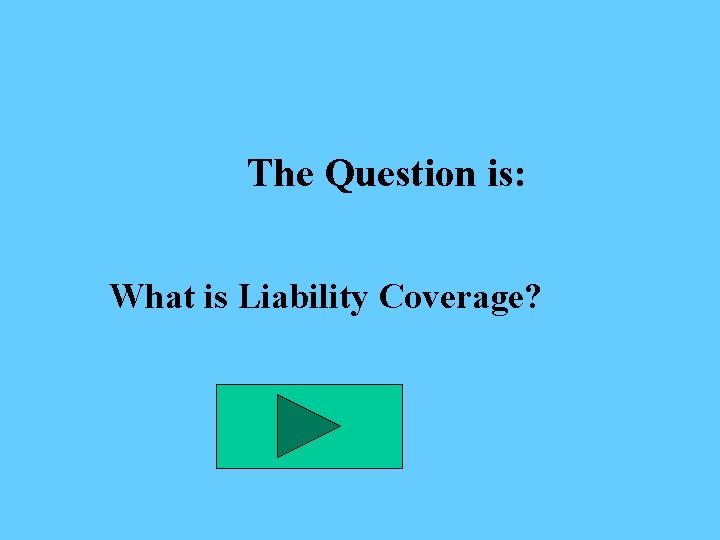 The Question is: What is Liability Coverage? 