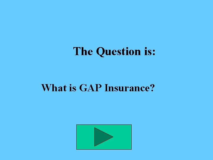 The Question is: What is GAP Insurance? 