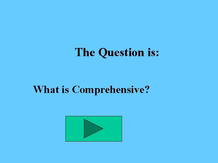 The Question is: What is Comprehensive? 