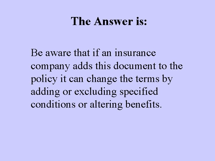 The Answer is: Be aware that if an insurance company adds this document to