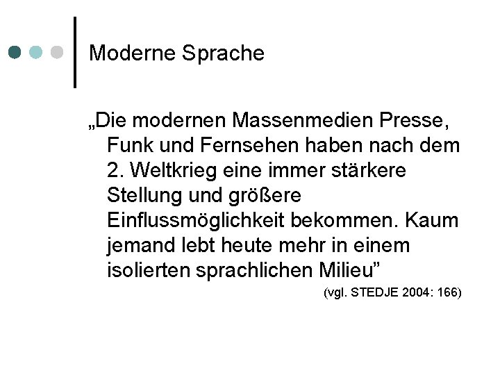 Moderne Sprache „Die modernen Massenmedien Presse, Funk und Fernsehen haben nach dem 2. Weltkrieg