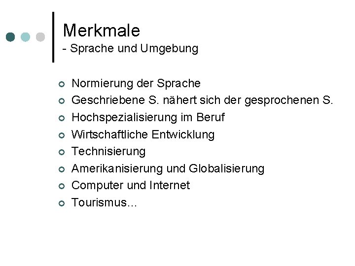 Merkmale - Sprache und Umgebung ¢ ¢ ¢ ¢ Normierung der Sprache Geschriebene S.