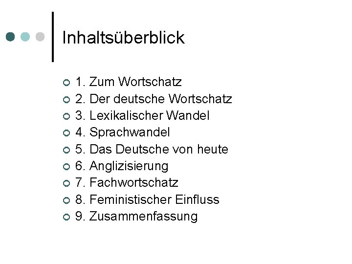 Inhaltsüberblick ¢ ¢ ¢ ¢ ¢ 1. Zum Wortschatz 2. Der deutsche Wortschatz 3.