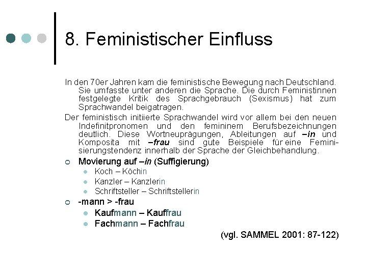 8. Feministischer Einfluss In den 70 er Jahren kam die feministische Bewegung nach Deutschland.