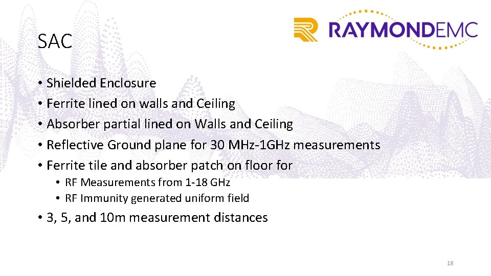 SAC • Shielded Enclosure • Ferrite lined on walls and Ceiling • Absorber partial