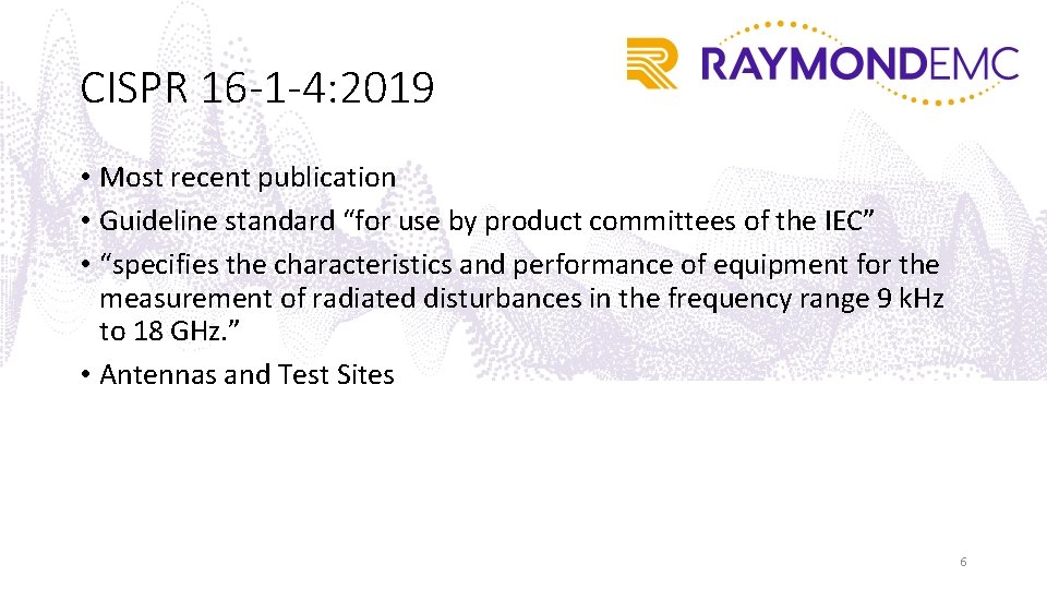 CISPR 16 -1 -4: 2019 • Most recent publication • Guideline standard “for use