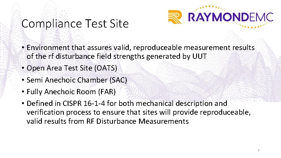 Compliance Test Site • Environment that assures valid, reproduceable measurement results of the rf