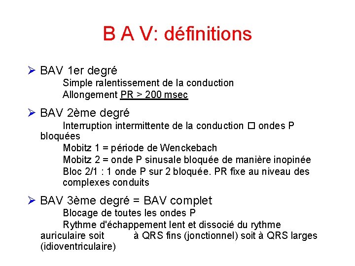 B A V: définitions BAV 1 er degré Simple ralentissement de la conduction Allongement