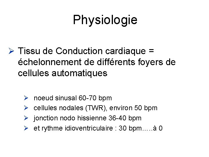 Physiologie Tissu de Conduction cardiaque = échelonnement de différents foyers de cellules automatiques noeud