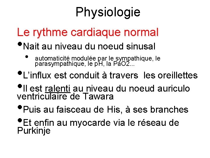 Physiologie Le rythme cardiaque normal • Nait au niveau du noeud sinusal • automaticité