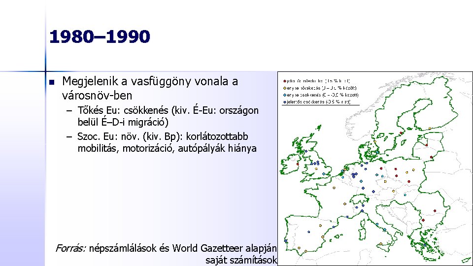 1980– 1990 n Megjelenik a vasfüggöny vonala a városnöv-ben – Tőkés Eu: csökkenés (kiv.