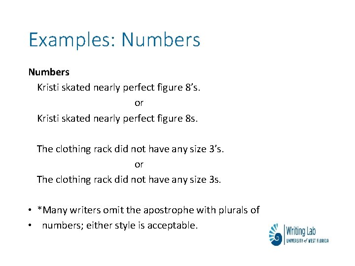 Examples: Numbers Kristi skated nearly perfect figure 8’s. or Kristi skated nearly perfect figure