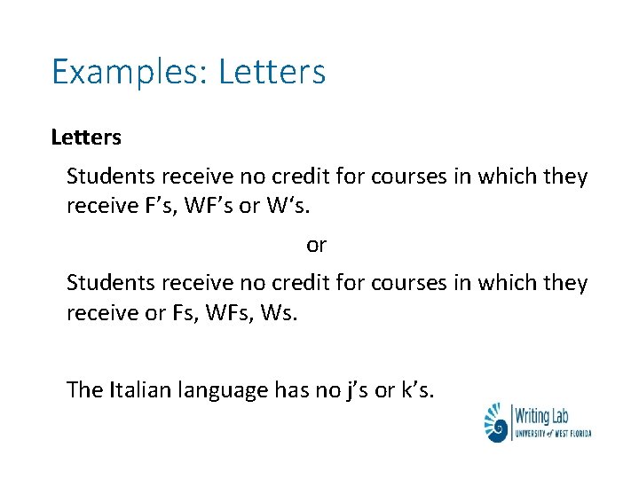 Examples: Letters Students receive no credit for courses in which they receive F’s, WF’s