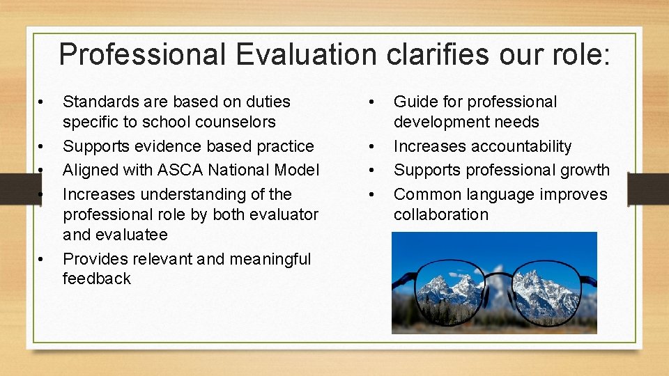 Professional Evaluation clarifies our role: • • • Standards are based on duties specific