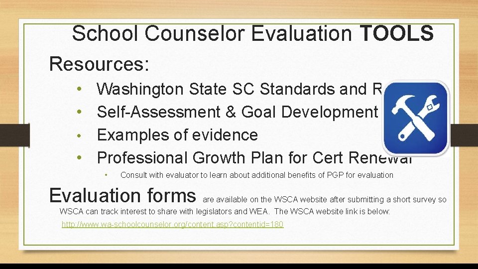 School Counselor Evaluation TOOLS Resources: • Washington State SC Standards and Rubric • Self-Assessment