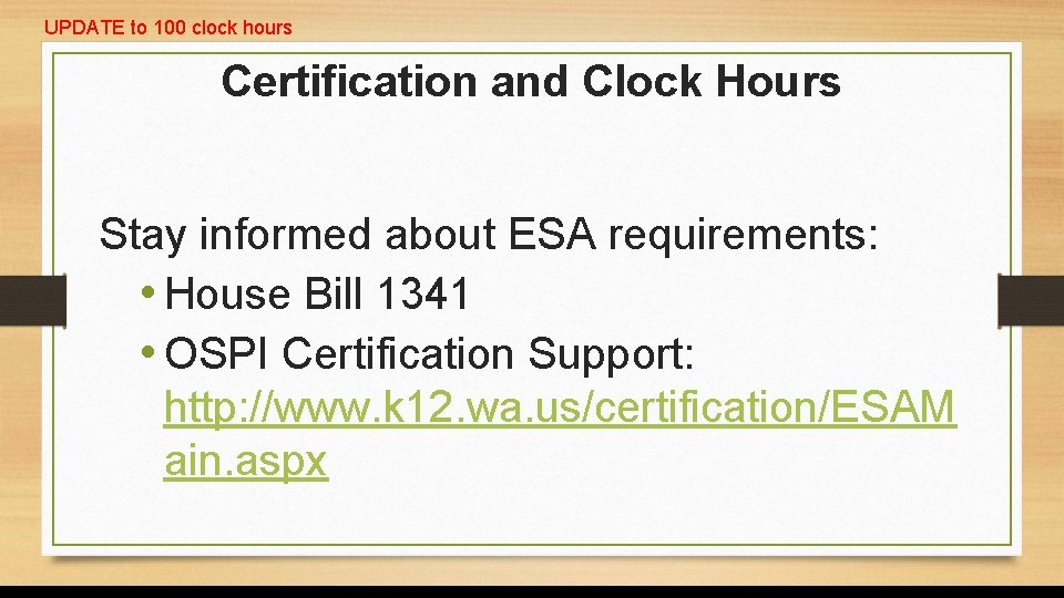 UPDATE to 100 clock hours Certification and Clock Hours Stay informed about ESA requirements: