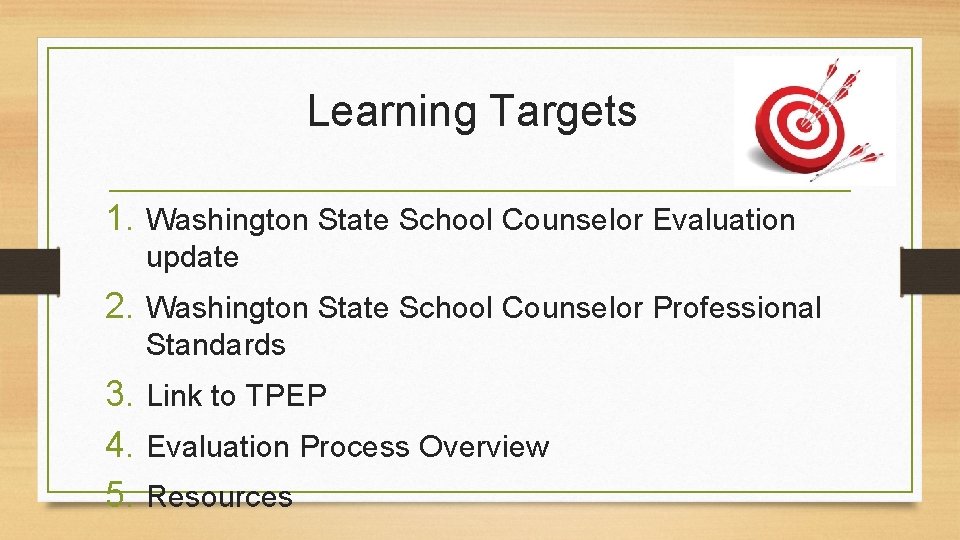 Learning Targets 1. Washington State School Counselor Evaluation update 2. Washington State School Counselor