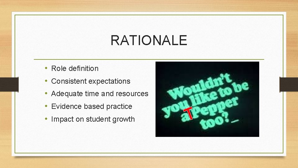 RATIONALE • • • Role definition Consistent expectations Adequate time and resources Evidence based