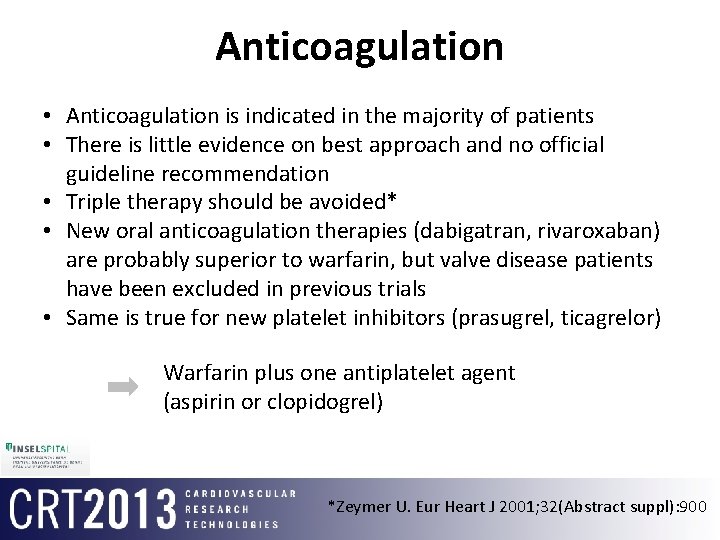 Anticoagulation • Anticoagulation is indicated in the majority of patients • There is little