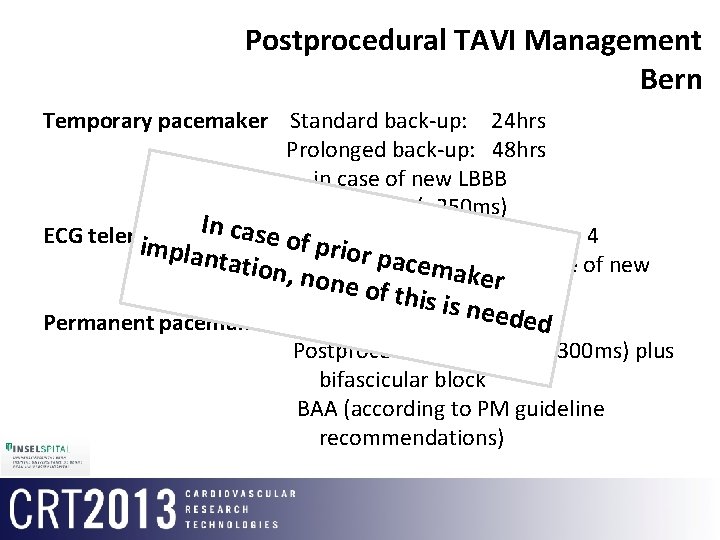 Postprocedural TAVI Management Bern Temporary pacemaker Standard back-up: 24 hrs Prolonged back-up: 48 hrs