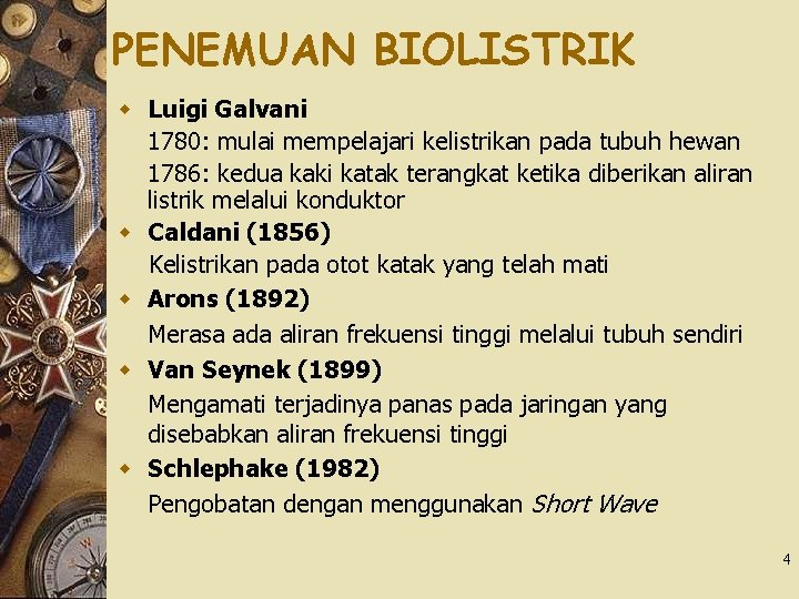 PENEMUAN BIOLISTRIK w Luigi Galvani 1780: mulai mempelajari kelistrikan pada tubuh hewan 1786: kedua