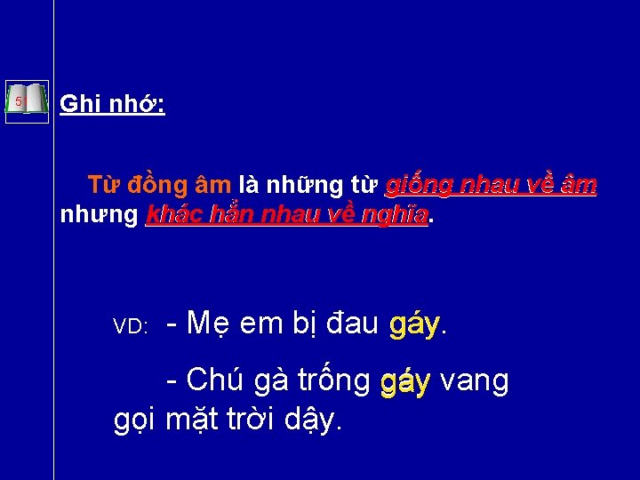 51 Ghi nhớ: Từ đồng âm là những từ giống nhau về âm nghĩa