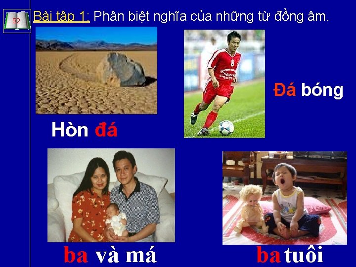 52 Bài tập 1: Phân biệt nghĩa của những từ đồng âm. Đá bóng