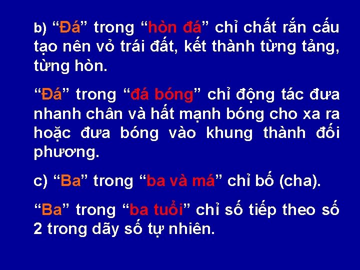 b) “Đá” trong “hòn đá” chỉ chất rắn cấu tạo nên vỏ trái đất,