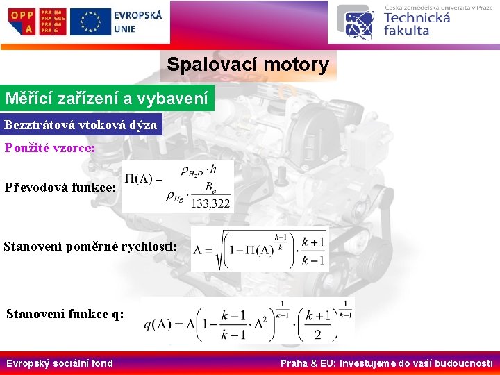 Spalovací motory Měřící zařízení a vybavení Bezztrátová vtoková dýza Použité vzorce: Převodová funkce: Stanovení