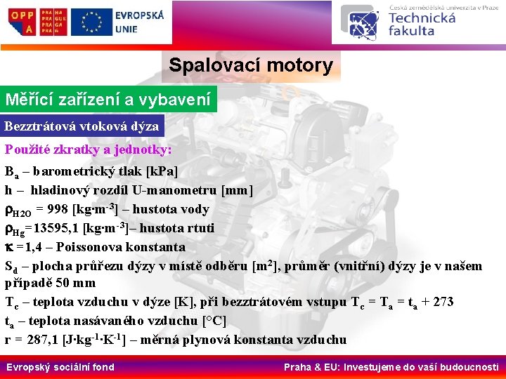 Spalovací motory Měřící zařízení a vybavení Bezztrátová vtoková dýza Použité zkratky a jednotky: Ba