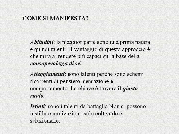 COME SI MANIFESTA? Abitudini: la maggior parte sono una prima natura e quindi talenti.