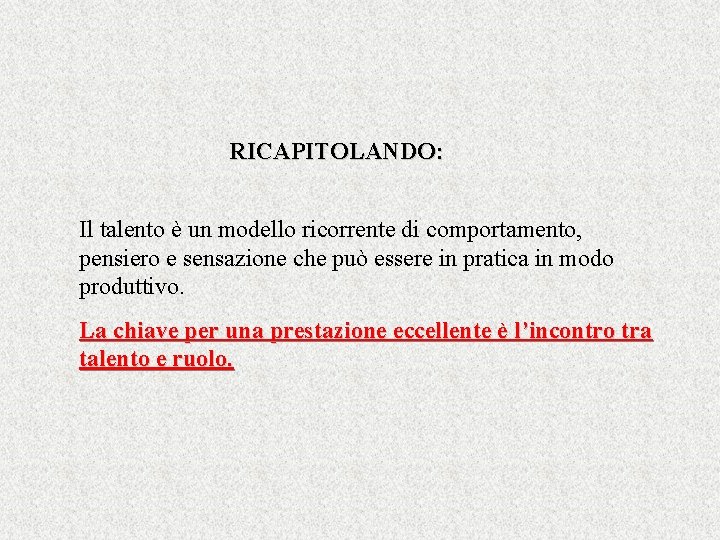 RICAPITOLANDO: Il talento è un modello ricorrente di comportamento, pensiero e sensazione che può