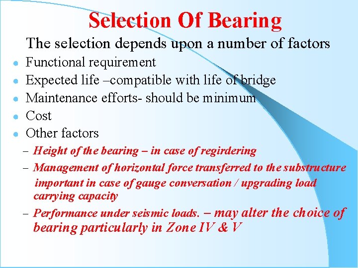 Selection Of Bearing The selection depends upon a number of factors ● ● ●