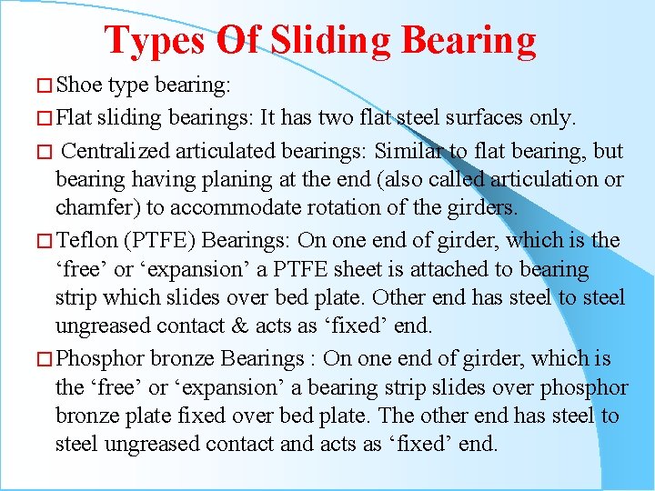 Types Of Sliding Bearing � Shoe type bearing: � Flat sliding bearings: It has