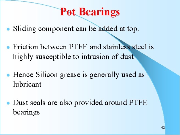 Pot Bearings ● Sliding component can be added at top. ● Friction between PTFE