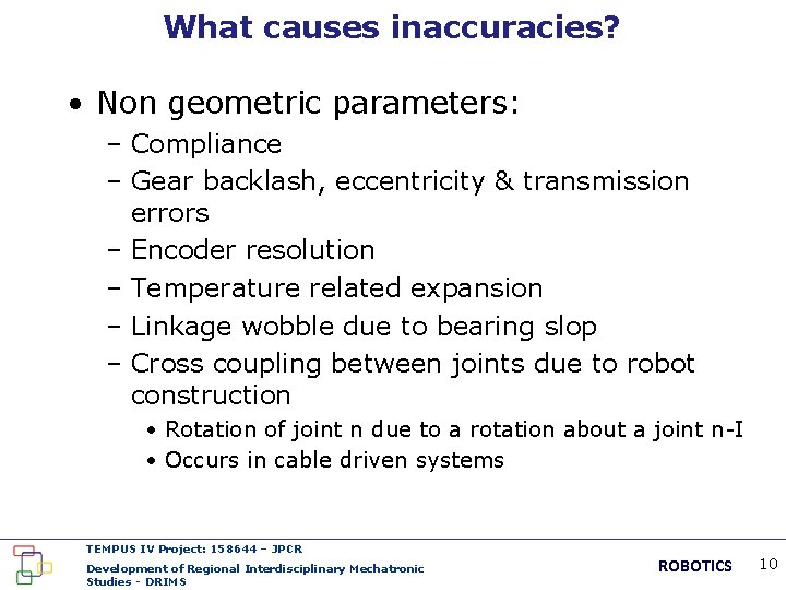 What causes inaccuracies? • Non geometric parameters: – Compliance – Gear backlash, eccentricity &