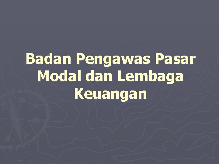 Badan Pengawas Pasar Modal Dan Lembaga Keuangan Badan