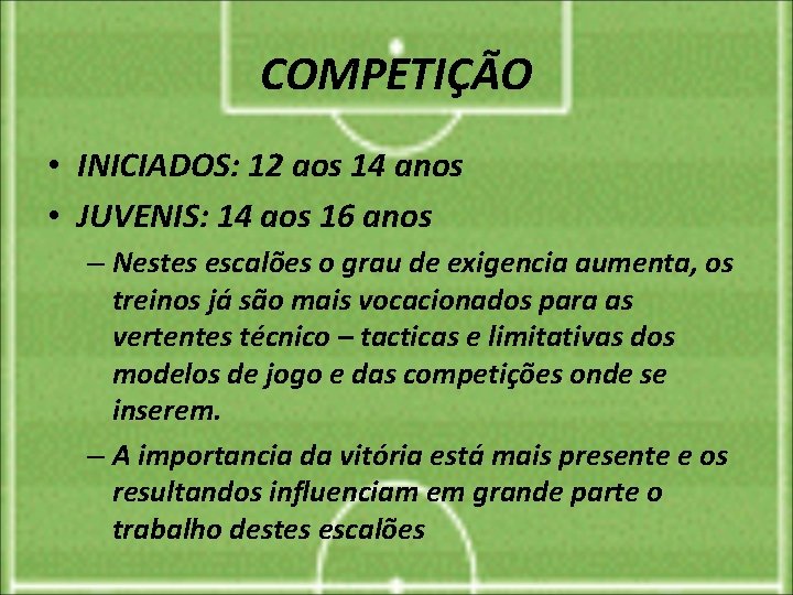 COMPETIÇÃO • INICIADOS: 12 aos 14 anos • JUVENIS: 14 aos 16 anos –