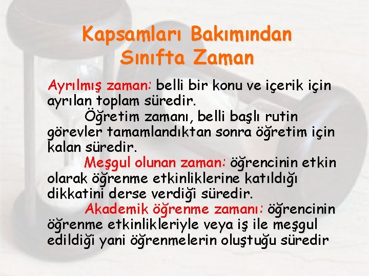 Kapsamları Bakımından Sınıfta Zaman Ayrılmış zaman: belli bir konu ve içerik için ayrılan toplam