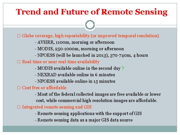 Trend and Future of Remote Sensing � Globe coverage, high repeatability (or improved temporal