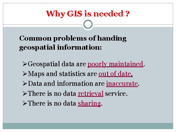 Why GIS is needed ? Common problems of handing geospatial information: ØGeospatial data are
