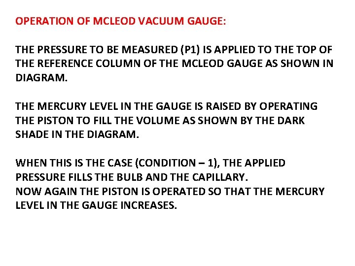 OPERATION OF MCLEOD VACUUM GAUGE: THE PRESSURE TO BE MEASURED (P 1) IS APPLIED