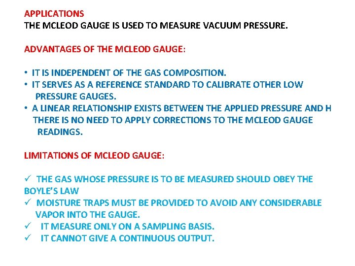 APPLICATIONS THE MCLEOD GAUGE IS USED TO MEASURE VACUUM PRESSURE. ADVANTAGES OF THE MCLEOD