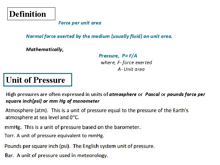 Definition Force per unit area Normal force exerted by the medium (usually fluid) on